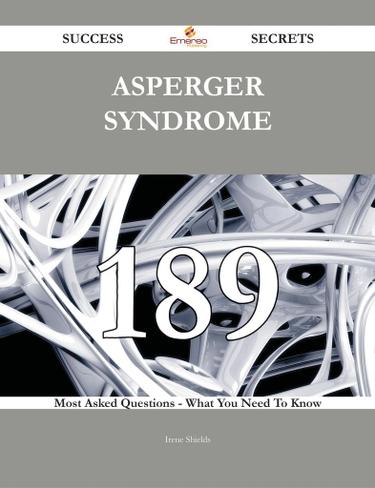 Cover image for Asperger syndrome 189 Success Secrets - 189 Most Asked Questions On Asperger syndrome - What You Need To Know