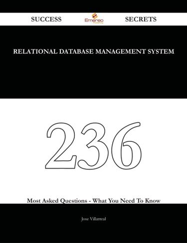 relational database management system 236 Success Secrets - 236 Most Asked Questions On relational database management system - What You Need To Know