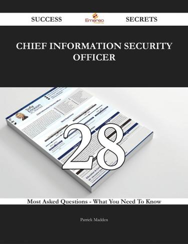 Chief information security officer 28 Success Secrets - 28 Most Asked Questions On Chief information security officer - What You Need To Know
