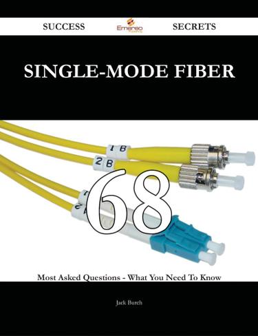 Cover image for single-mode fiber 68 Success Secrets - 68 Most Asked Questions On single-mode fiber - What You Need To Know