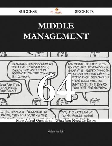 Cover image for Middle Management 64 Success Secrets - 64 Most Asked Questions On Middle Management - What You Need To Know