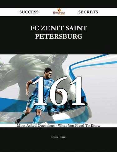 Cover image for FC Zenit Saint Petersburg 161 Success Secrets - 161 Most Asked Questions On FC Zenit Saint Petersburg - What You Need To Know