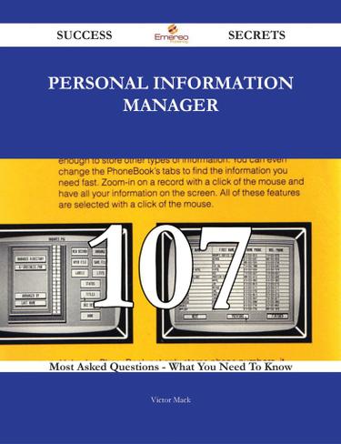 personal information manager 107 Success Secrets - 107 Most Asked Questions On personal information manager - What You Need To Know