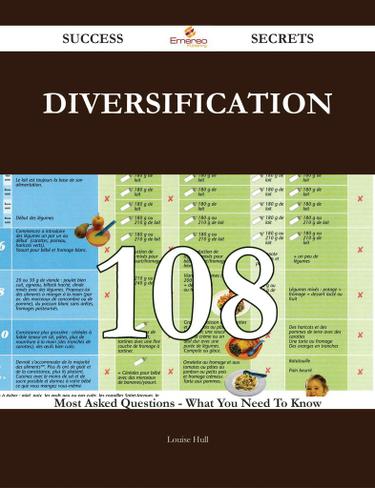Diversification 108 Success Secrets - 108 Most Asked Questions On Diversification - What You Need To Know