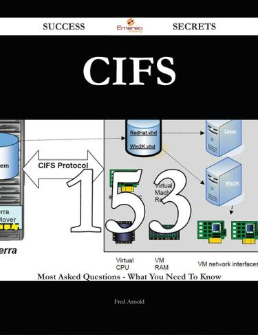 CIFS 153 Success Secrets - 153 Most Asked Questions On CIFS - What You Need To Know