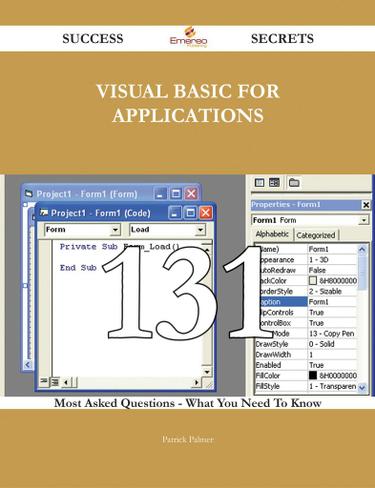 Visual Basic for Applications 131 Success Secrets - 131 Most Asked Questions On Visual Basic for Applications - What You Need To Know
