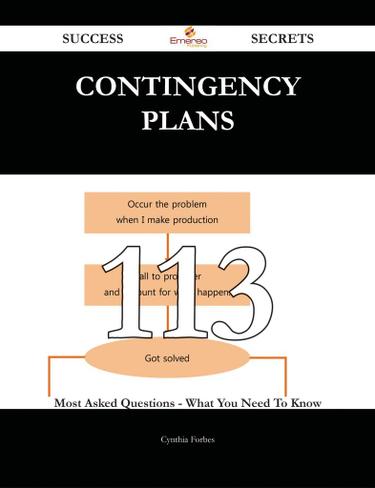 Contingency Plans 113 Success Secrets - 113 Most Asked Questions On Contingency Plans - What You Need To Know