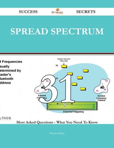spread spectrum 31 Success Secrets - 31 Most Asked Questions On spread spectrum - What You Need To Know