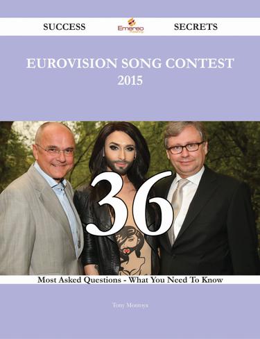 Eurovision Song Contest 2015 36 Success Secrets - 36 Most Asked Questions On Eurovision Song Contest 2015 - What You Need To Know