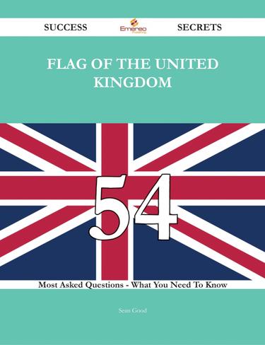 Cover image for Flag of the United Kingdom 54 Success Secrets - 54 Most Asked Questions On Flag of the United Kingdom - What You Need To Know