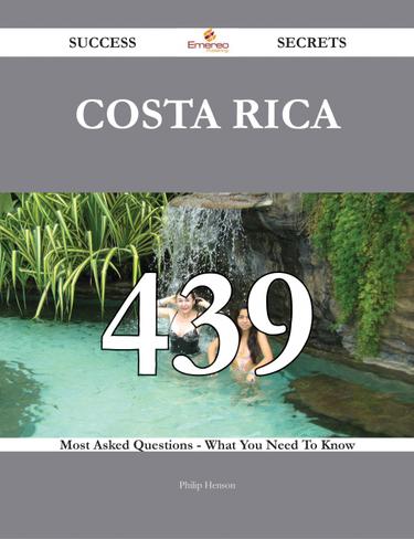 Cover image for Costa Rica 439 Success Secrets - 439 Most Asked Questions On Costa Rica - What You Need To Know