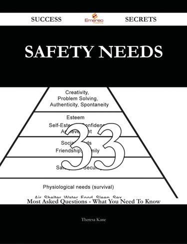 Safety Needs 33 Success Secrets - 33 Most Asked Questions On Safety Needs - What You Need To Know