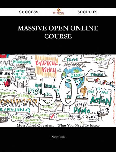 Cover image for Massive Open Online Course 50 Success Secrets - 50 Most Asked Questions On Massive Open Online Course - What You Need To Know