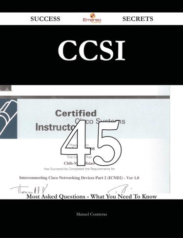 CCSI 45 Success Secrets - 45 Most Asked Questions On CCSI - What You Need To Know