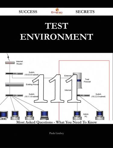 Cover image for Test Environment 111 Success Secrets - 111 Most Asked Questions On Test Environment - What You Need To Know