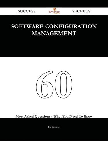 software configuration management 60 Success Secrets - 60 Most Asked Questions On software configuration management - What You Need To Know