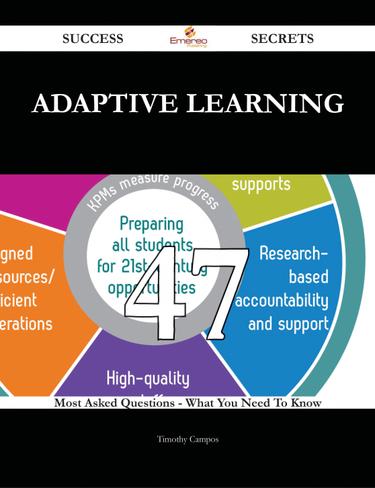 Adaptive Learning 47 Success Secrets - 47 Most Asked Questions On Adaptive Learning - What You Need To Know