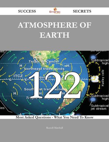 Cover image for Atmosphere of Earth 122 Success Secrets - 122 Most Asked Questions On Atmosphere of Earth - What You Need To Know