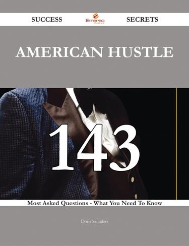 American Hustle 143 Success Secrets - 143 Most Asked Questions On American Hustle - What You Need To Know