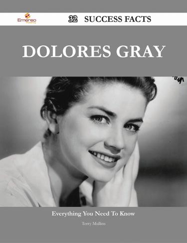 Dolores Gray 32 Success Facts - Everything you need to know about Dolores Gray
