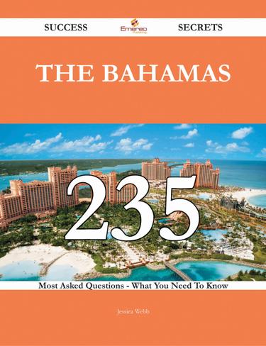 Cover image for The Bahamas 235 Success Secrets - 235 Most Asked Questions On The Bahamas - What You Need To Know