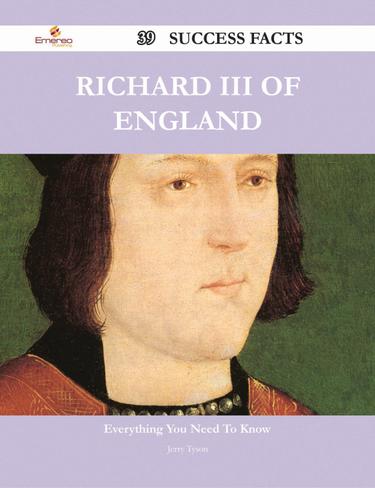 Richard III of England 39 Success Facts - Everything you need to know about Richard III of England