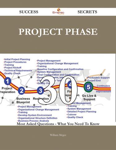 Project Phase 30 Success Secrets - 30 Most Asked Questions On Project Phase - What You Need To Know