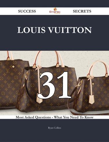 Cover image for Louis Vuitton 31 Success Secrets - 31 Most Asked Questions On Louis Vuitton - What You Need To Know