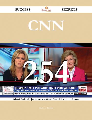 CNN 254 Success Secrets - 254 Most Asked Questions On CNN - What You Need To Know
