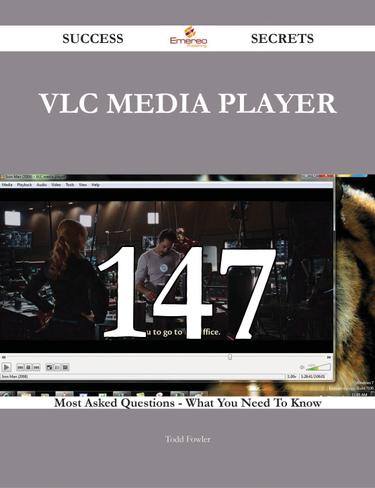 Cover image for VLC media player 147 Success Secrets - 147 Most Asked Questions On VLC media player - What You Need To Know