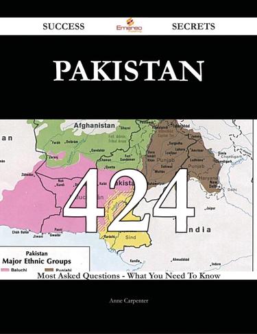 Cover image for Pakistan 424 Success Secrets - 424 Most Asked Questions On Pakistan - What You Need To Know