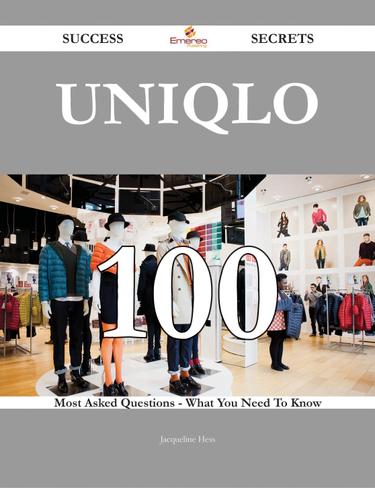 Cover image for Uniqlo 100 Success Secrets - 100 Most Asked Questions On Uniqlo - What You Need To Know