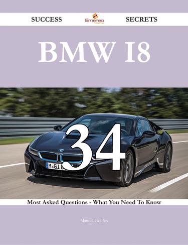 BMW i8 34 Success Secrets - 34 Most Asked Questions On BMW i8 - What You Need To Know