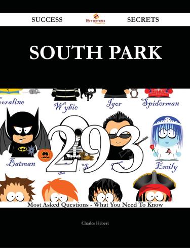 South park 293 Success Secrets - 293 Most Asked Questions On South park - What You Need To Know