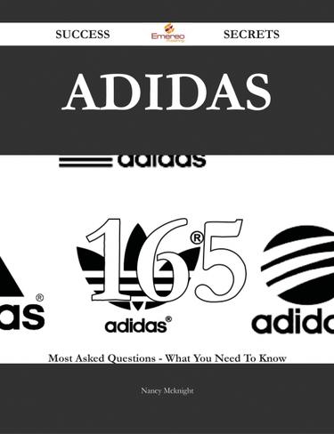 Cover image for Adidas 165 Success Secrets - 165 Most Asked Questions On Adidas - What You Need To Know