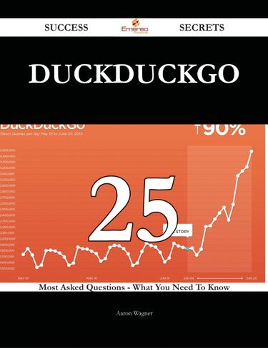 DuckDuckGo 25 Success Secrets - 25 Most Asked Questions On DuckDuckGo - What You Need To Know