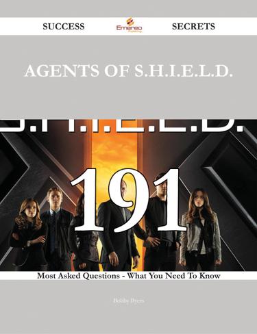 Agents of S.H.I.E.L.D. 191 Success Secrets - 191 Most Asked Questions On Agents of S.H.I.E.L.D. - What You Need To Know