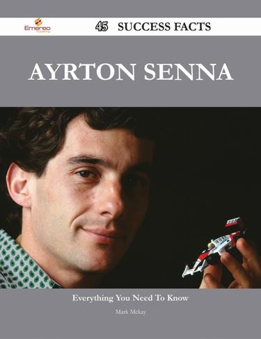 Ayrton Senna 45 Success Facts - Everything you need to know about Ayrton Senna