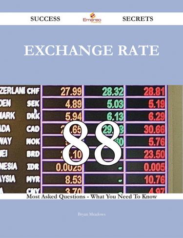 Exchange rate 88 Success Secrets - 88 Most Asked Questions On Exchange rate - What You Need To Know