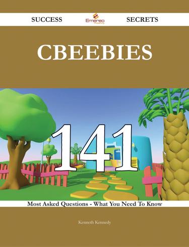 CBeebies 141 Success Secrets - 141 Most Asked Questions On CBeebies - What You Need To Know
