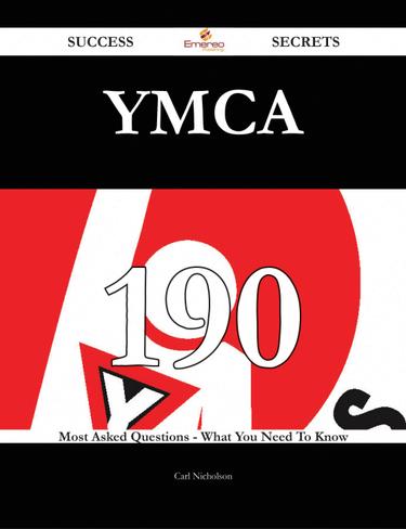 YMCA 190 Success Secrets - 190 Most Asked Questions On YMCA - What You Need To Know