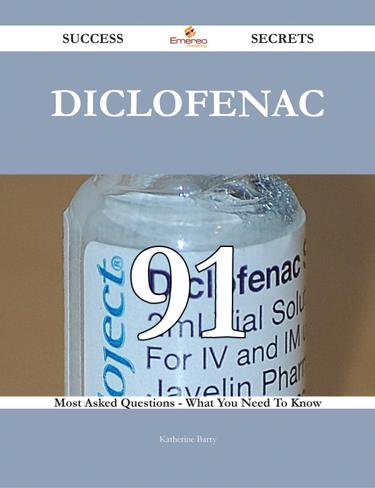 Diclofenac 91 Success Secrets - 91 Most Asked Questions On Diclofenac - What You Need To Know