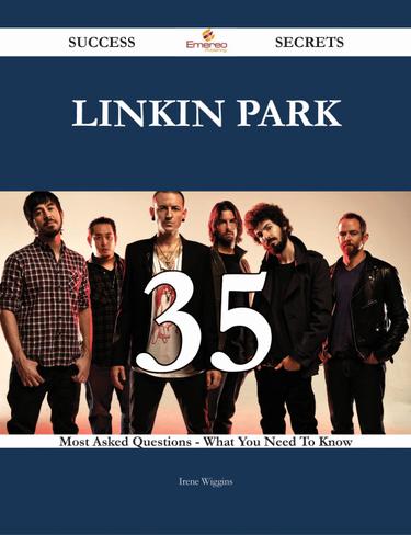 Cover image for Linkin Park 35 Success Secrets - 35 Most Asked Questions On Linkin Park - What You Need To Know