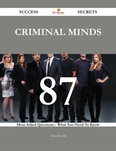 Criminal Minds 87 Success Secrets - 87 Most Asked Questions On Criminal Minds - What You Need To Know