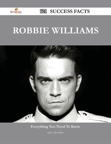 Robbie Williams 121 Success Facts - Everything you need to know about Robbie Williams