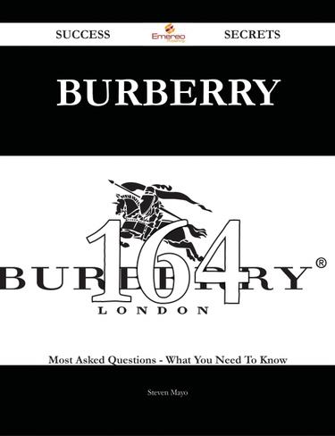 Burberry 164 Success Secrets - 164 Most Asked Questions On Burberry - What You Need To Know