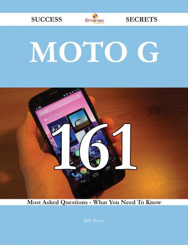 Cover image for Moto G 161 Success Secrets - 161 Most Asked Questions On Moto G - What You Need To Know
