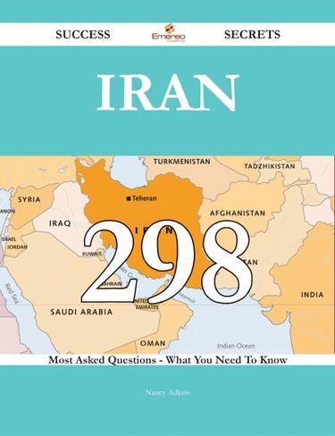 Cover image for Iran 298 Success Secrets - 298 Most Asked Questions On Iran - What You Need To Know