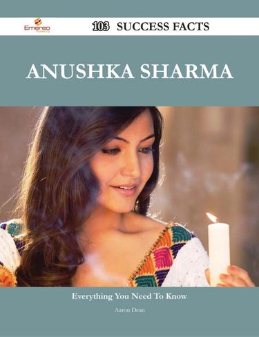 Anushka Sharma 103 Success Facts - Everything you need to know about Anushka Sharma
