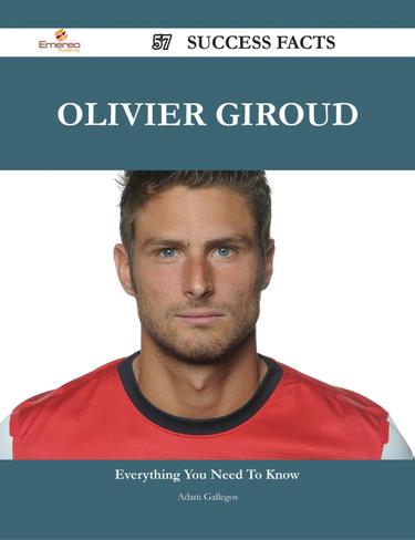 Olivier Giroud 57 Success Facts - Everything you need to know about Olivier Giroud
